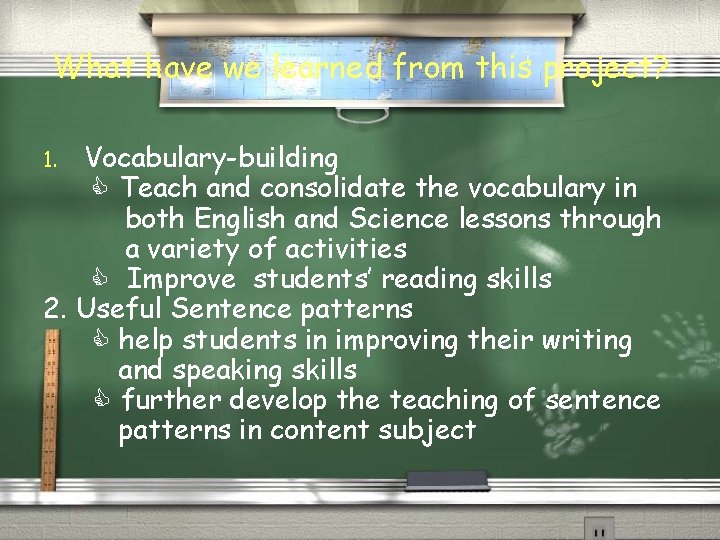 What have we learned from this project? Vocabulary-building Teach and consolidate the vocabulary in