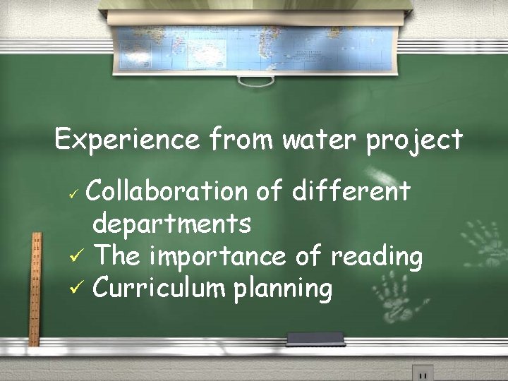 Experience from water project Collaboration of different departments ü The importance of reading ü