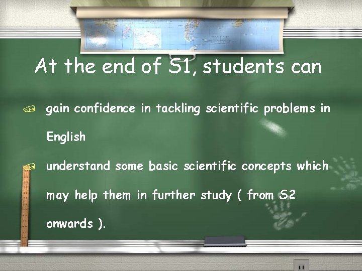 At the end of S 1, students can / gain confidence in tackling scientific