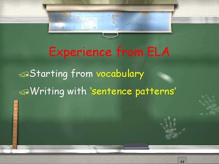 Experience from ELA /Starting /Writing from vocabulary with ‘sentence patterns’ 