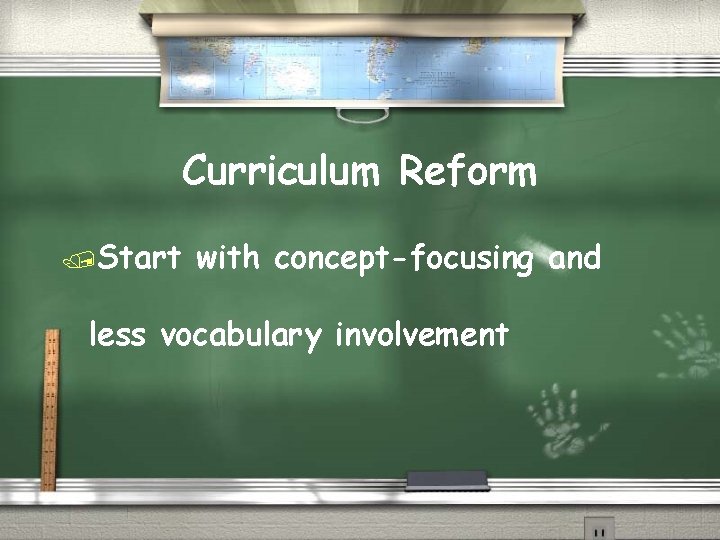 Curriculum Reform /Start with concept-focusing and less vocabulary involvement 