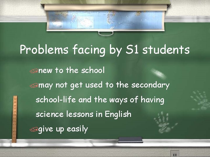 Problems facing by S 1 students /new to the school /may not get used