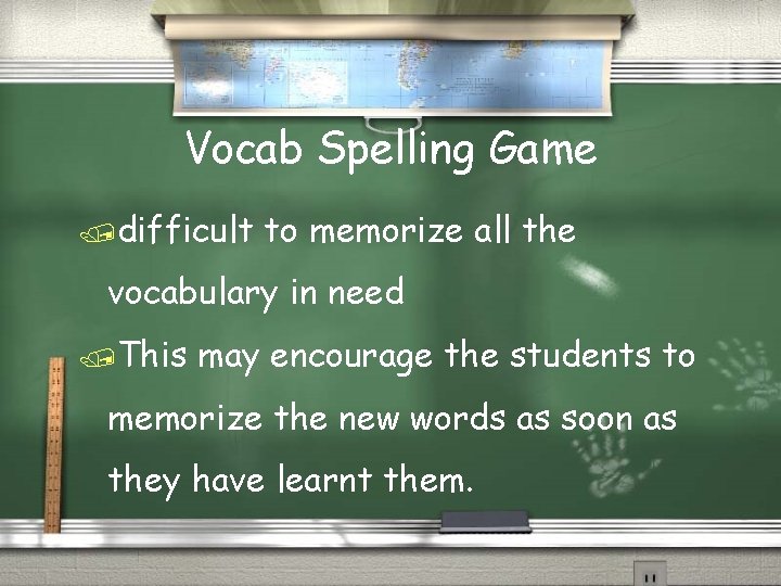 Vocab Spelling Game /difficult to memorize all the vocabulary in need /This may encourage