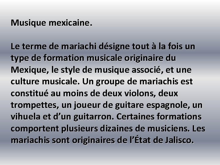 Musique mexicaine. Le terme de mariachi désigne tout à la fois un type de