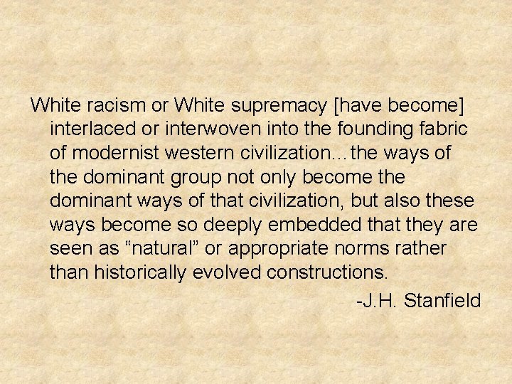 White racism or White supremacy [have become] interlaced or interwoven into the founding fabric