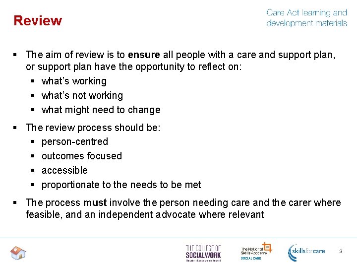 Review § The aim of review is to ensure all people with a care Review § The aim of review is to ensure all people with a care
