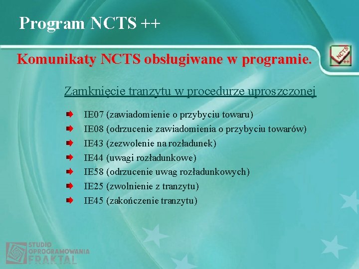Program NCTS ++ Komunikaty NCTS obsługiwane w programie. Zamknięcie tranzytu w procedurze uproszczonej IE