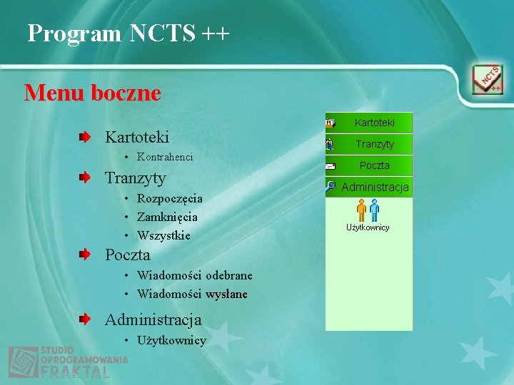 Program NCTS ++ Menu boczne Kartoteki • Kontrahenci Tranzyty • Rozpoczęcia • Zamknięcia •