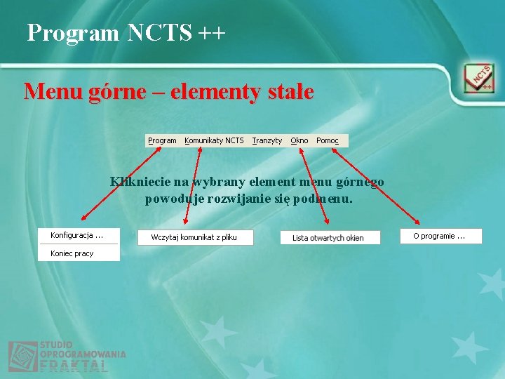 Program NCTS ++ Menu górne – elementy stałe Klikniecie na wybrany element menu górnego