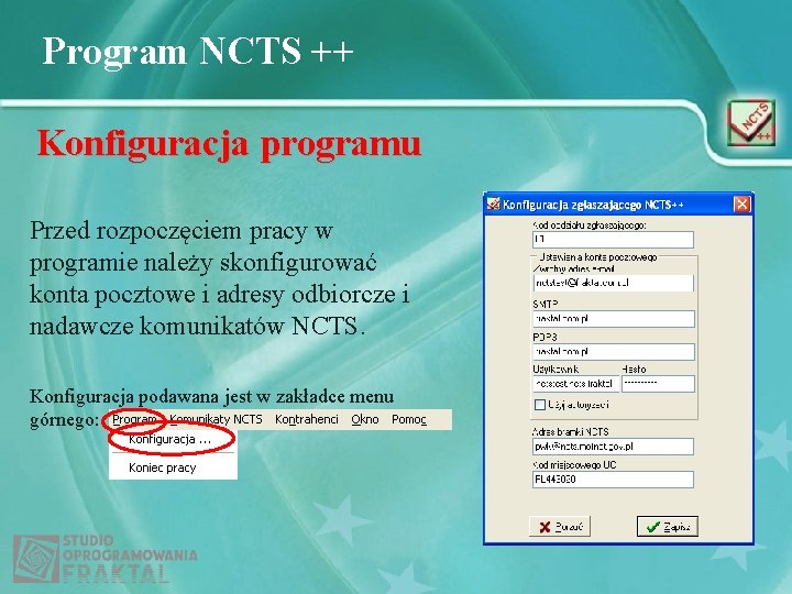 Program NCTS ++ Konfiguracja programu Przed rozpoczęciem pracy w programie należy skonfigurować konta pocztowe