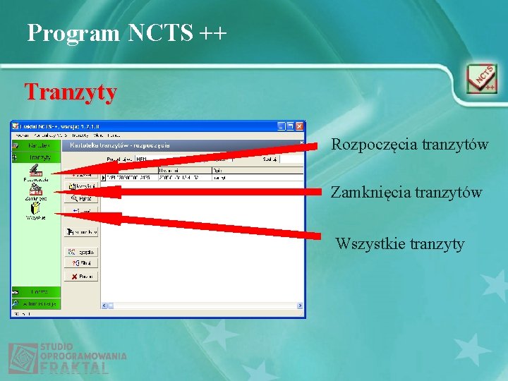 Program NCTS ++ Tranzyty Rozpoczęcia tranzytów Zamknięcia tranzytów Wszystkie tranzyty 