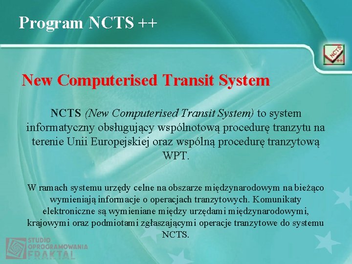 Program NCTS ++ New Computerised Transit System NCTS (New Computerised Transit System) to system