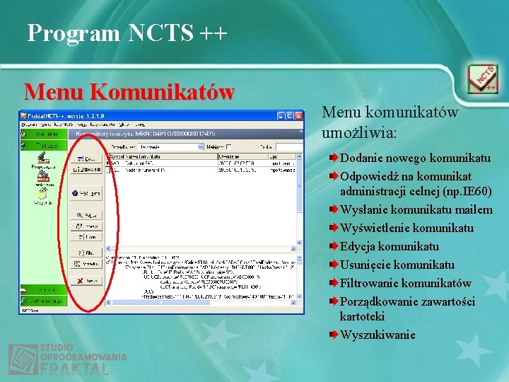 Program NCTS ++ Menu Komunikatów Menu komunikatów umożliwia: Dodanie nowego komunikatu Odpowiedź na komunikat