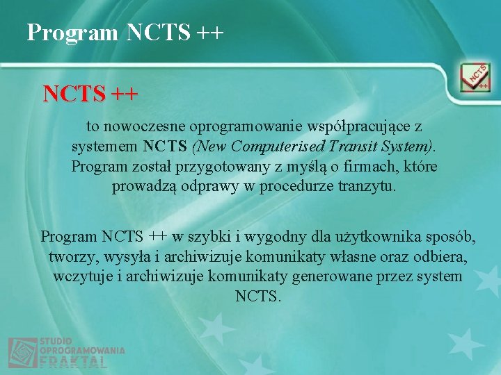 Program NCTS ++ to nowoczesne oprogramowanie współpracujące z systemem NCTS (New Computerised Transit System).