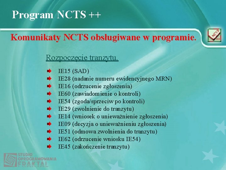 Program NCTS ++ Komunikaty NCTS obsługiwane w programie. Rozpoczęcie tranzytu. IE 15 (SAD) IE
