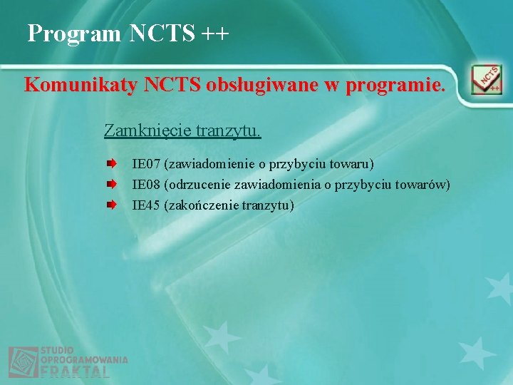 Program NCTS ++ Komunikaty NCTS obsługiwane w programie. Zamknięcie tranzytu. IE 07 (zawiadomienie o