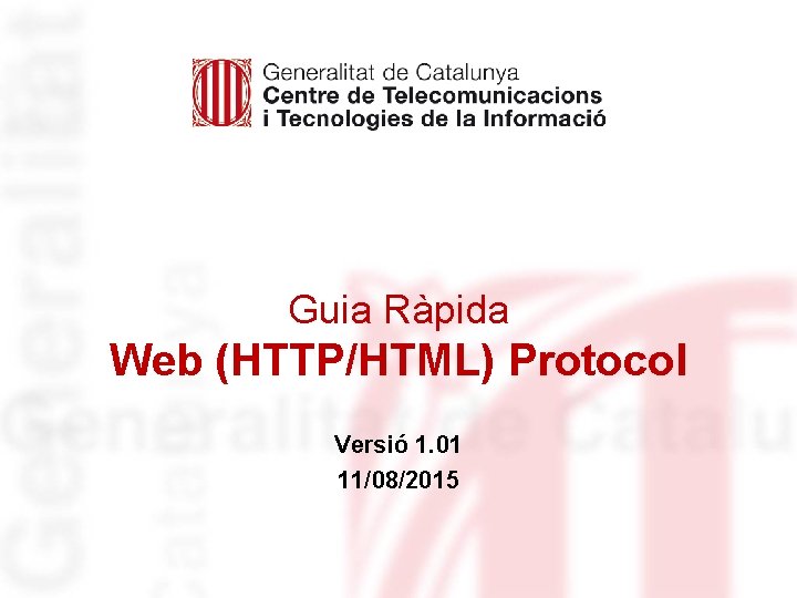 Guia Ràpida Web (HTTP/HTML) Protocol Versió 1. 01 11/08/2015 