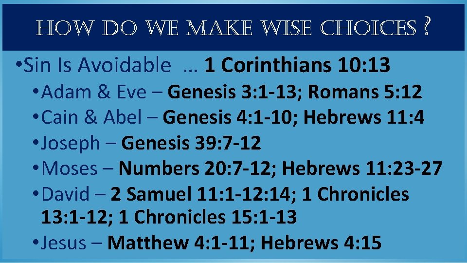 how do we make wise choices • Sin Is Avoidable … 1 Corinthians 10: