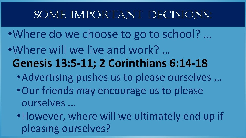 some important decisions: • Where do we choose to go to school? … •