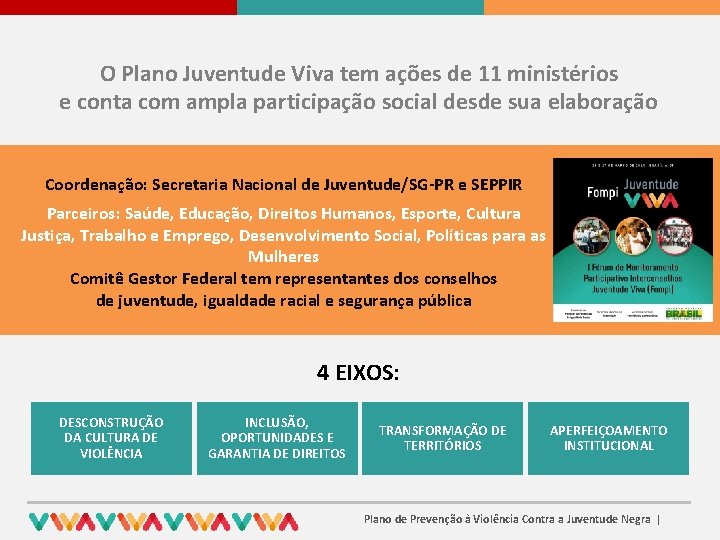 O Plano Juventude Viva tem ações de 11 ministérios e conta com ampla participação