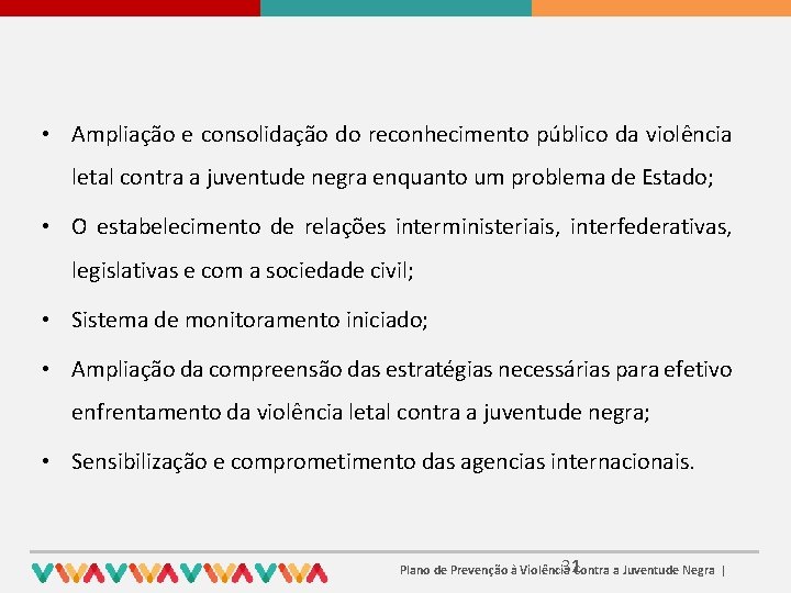  • Ampliação e consolidação do reconhecimento público da violência letal contra a juventude