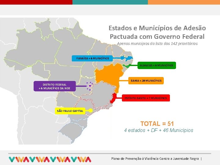 Estados e Municípios de Adesão Pactuada com Governo Federal Apenas municípios da lista dos