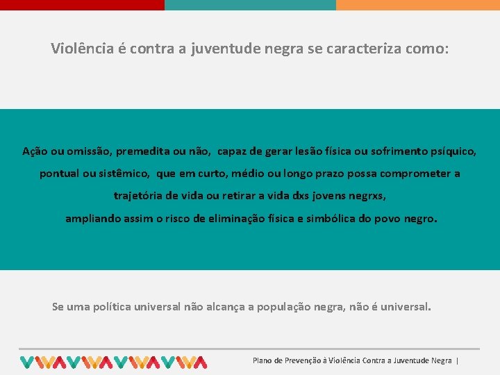 Violência é contra a juventude negra se caracteriza como: Ação ou omissão, premedita ou