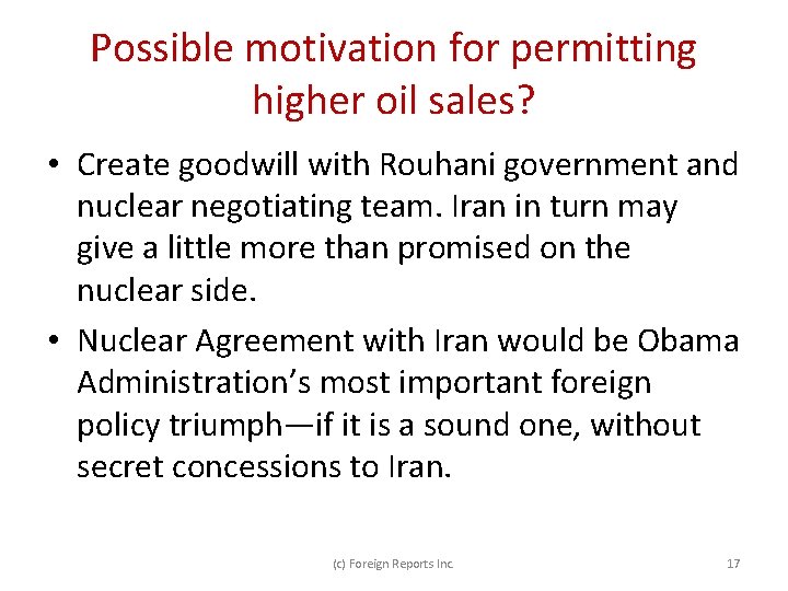 Possible motivation for permitting higher oil sales? • Create goodwill with Rouhani government and