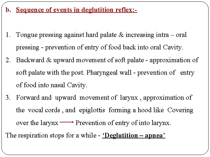 b. Sequence of events in deglutition reflex: 1. Tongue pressing against hard palate &