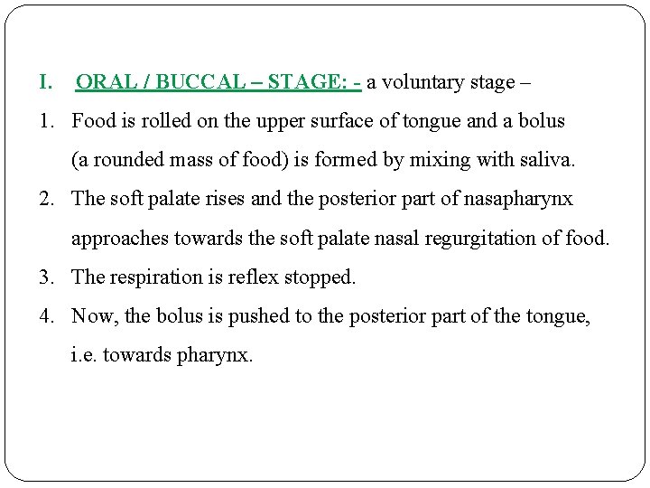 I. ORAL / BUCCAL – STAGE: - a voluntary stage – 1. Food is