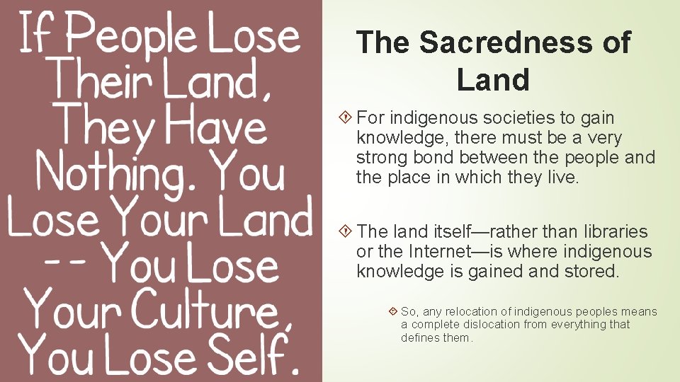 The Sacredness of Land For indigenous societies to gain knowledge, there must be a