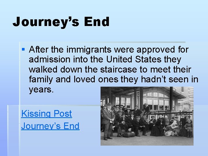 Journey’s End § After the immigrants were approved for admission into the United States
