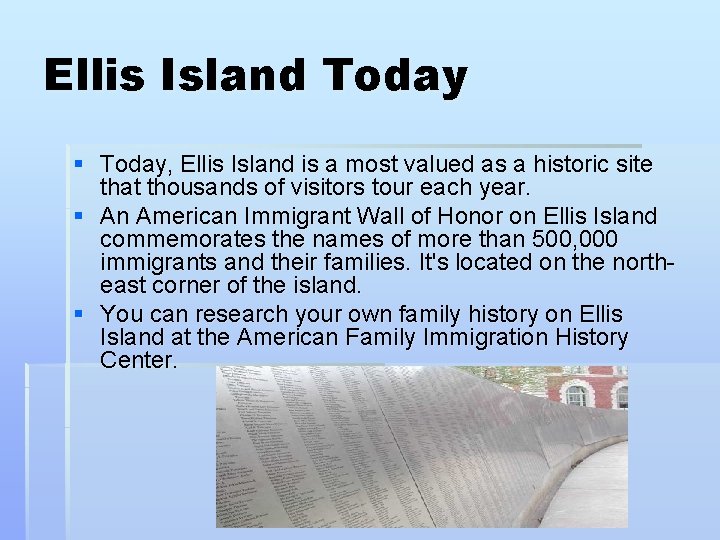 Ellis Island Today § Today, Ellis Island is a most valued as a historic