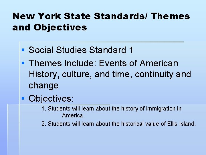 New York State Standards/ Themes and Objectives § Social Studies Standard 1 § Themes