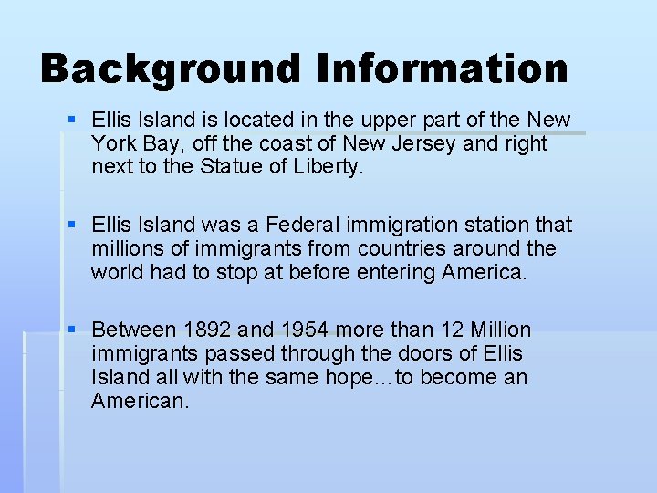 Background Information § Ellis Island is located in the upper part of the New