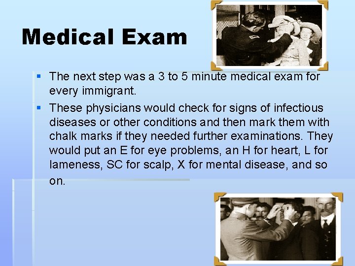 Medical Exam § The next step was a 3 to 5 minute medical exam