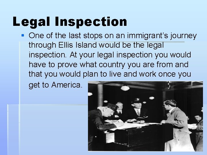Legal Inspection § One of the last stops on an immigrant’s journey through Ellis