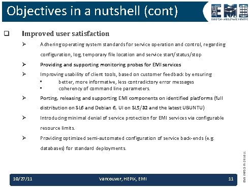 Objectives in a nutshell (cont) Improved user satisfaction Ø Adhering operating system standards for