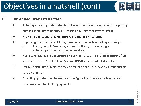 Objectives in a nutshell (cont) Improved user satisfaction Ø Adhering operating system standards for