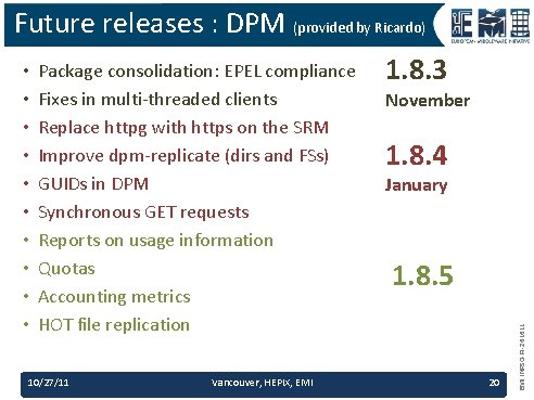 Future releases : DPM (provided by Ricardo) Package consolidation: EPEL compliance Fixes in multi-threaded