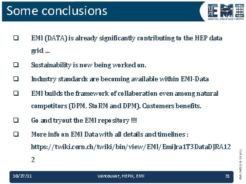 Some conclusions q EMI (DATA) is already significantly contributing to the HEP data grid