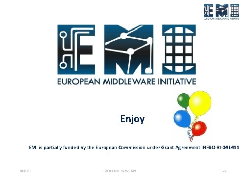 Enjoy EMI is partially funded by the European Commission under Grant Agreement INFSO-RI-261611 10/27/11