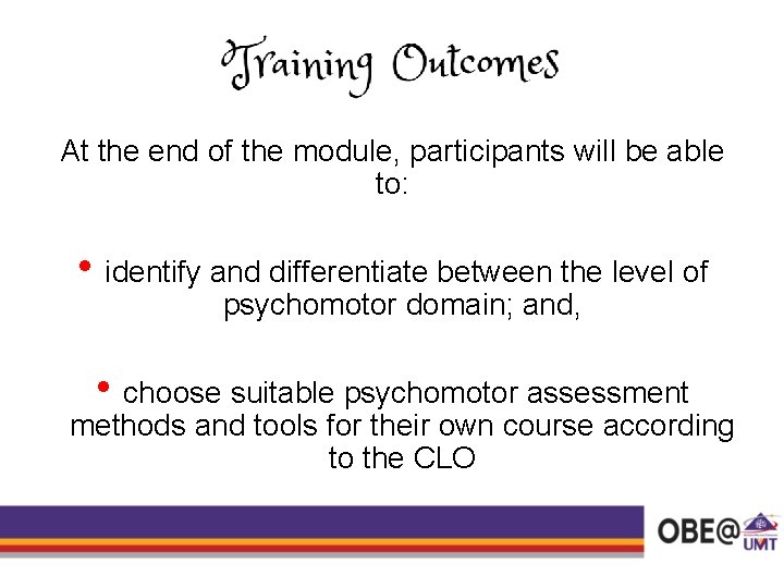 At the end of the module, participants will be able to: • identify and