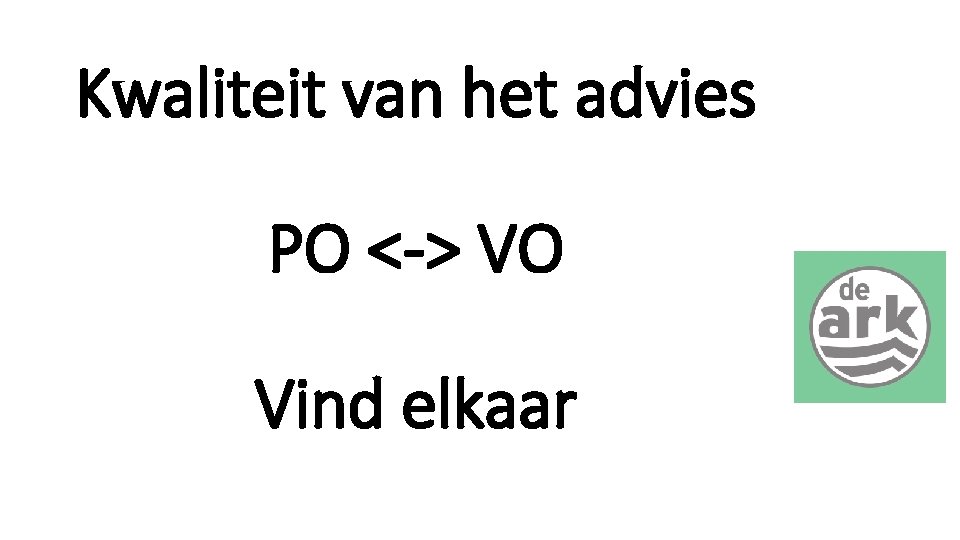 Kwaliteit van het advies PO <-> VO Vind elkaar 