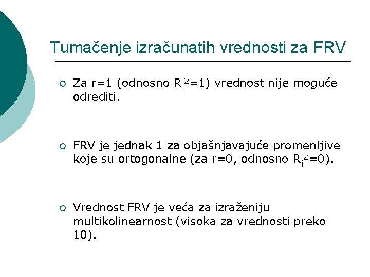 Tumačenje izračunatih vrednosti za FRV ¡ Za r=1 (odnosno Rj 2=1) vrednost nije moguće