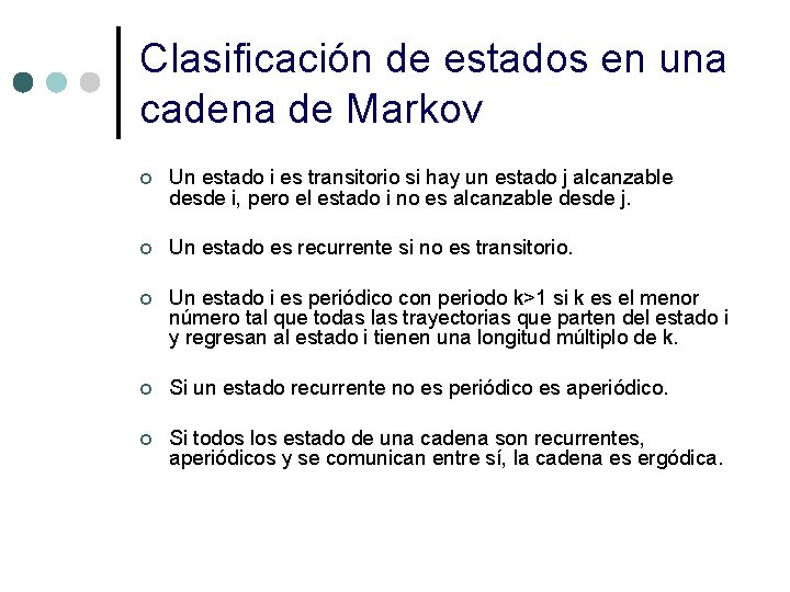 Clasificación de estados en una cadena de Markov ¢ Un estado i es transitorio Clasificación de estados en una cadena de Markov ¢ Un estado i es transitorio