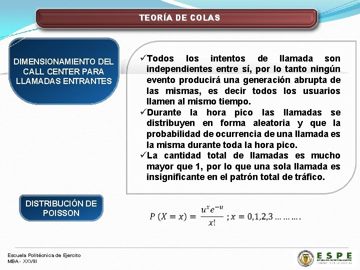 TEORÍA DE COLAS DIMENSIONAMIENTO DEL CALL CENTER PARA LLAMADAS ENTRANTES DISTRIBUCIÓN DE POISSON Escuela