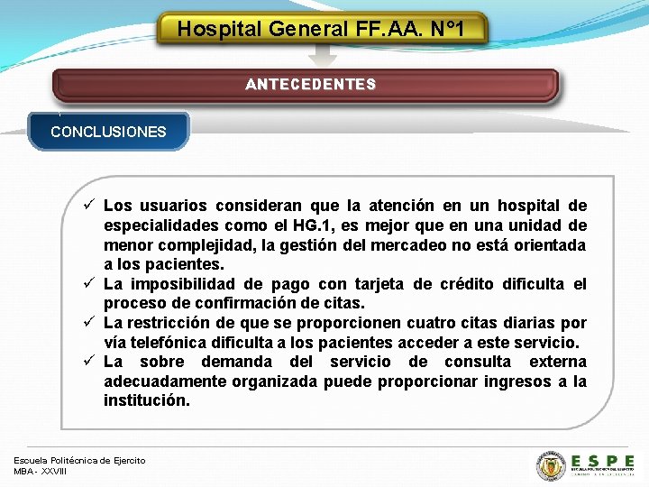 Hospital General FF. AA. N° 1 ANTECEDENTES CONCLUSIONES ü Los usuarios consideran que la