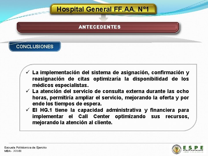 Hospital General FF. AA. N° 1 ANTECEDENTES CONCLUSIONES ü La implementación del sistema de