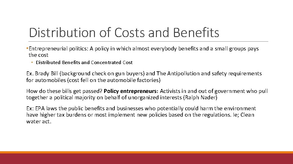 Distribution of Costs and Benefits • Entrepreneurial politics: A policy in which almost everybody